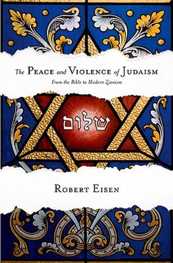the peace and violence of judaism,from the bible to modern zionism