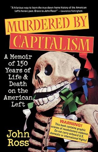 murdered by capitalism,a memoir of 150 years of life and death on the american left