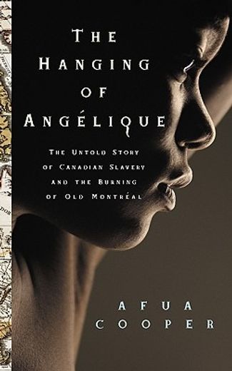 the hanging of angelique,the untold story of canadian slavery and the burning of old montreal