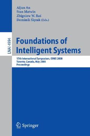 foundations of intelligent systems,17th international symposium, ismis 2008 toronto, canada, may 20-23, 2008 proceedings