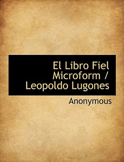 el libro fiel microform / leopoldo lugones