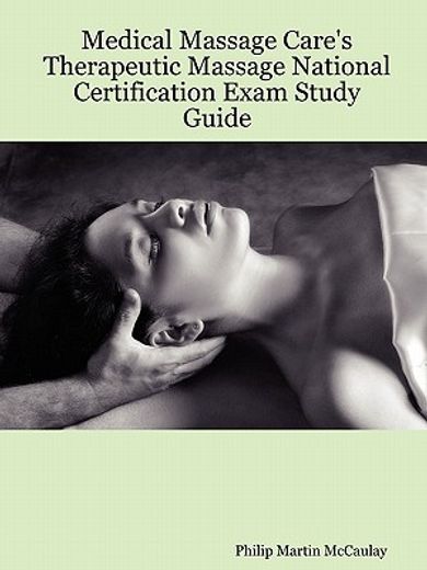 medical massage care´s therapeutic massage national certification exam study guide