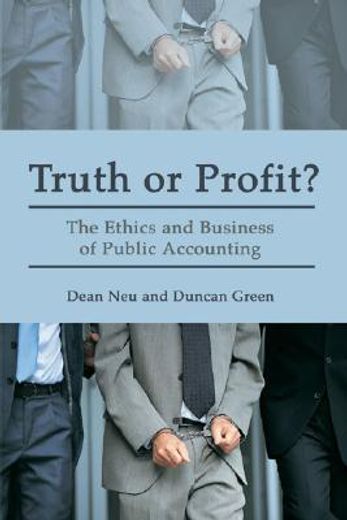 Truth or Profit?: The Ethics and Business of Public Accounting (in English)