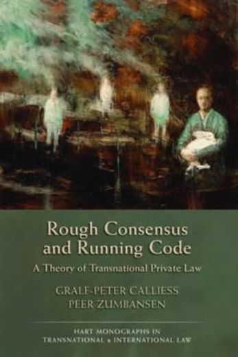 rough consensus and running code,a theory of transnational private law