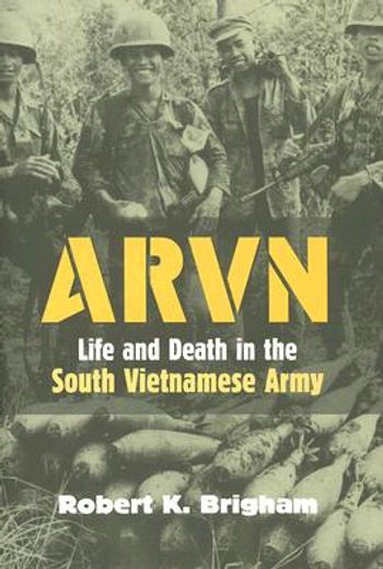 arvn,life and death in the south vietnamese army