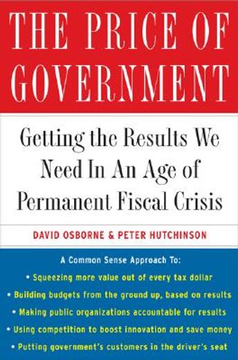 the price of government,getting the results we need in an age of permanent crisis