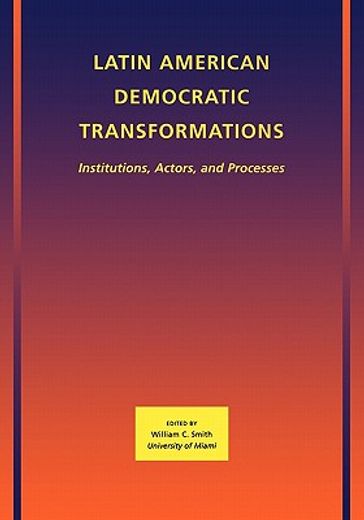 latin american democratic transformations,institutions, actors, processes