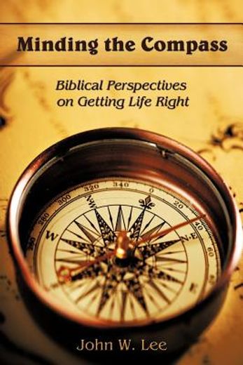 minding the compass,biblical perspectives on getting life right