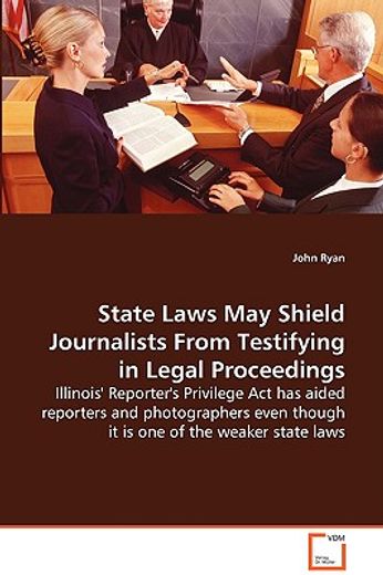 state laws may shield journalists from testifying in legal proceedings