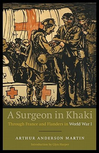a surgeon in khaki,through france and flanders in world war i (en Inglés)