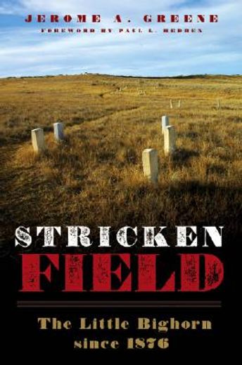 stricken field,the little bighorn since 1876