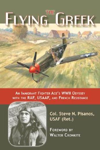 the flying greek,an immigrant fighter ace´s wwii odyssey with the raf, usaaf, and french resistance