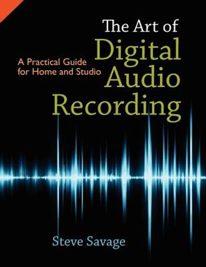 the art of digital audio recording,a practical guide for home and studio