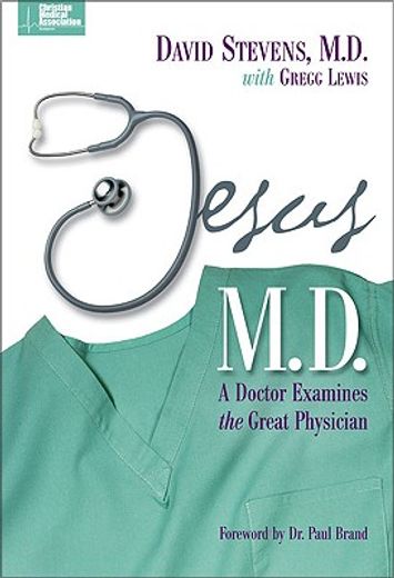jesus, m.d,a doctor examines the great physician (en Inglés)