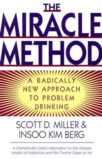 the miracle method,a radically new approach to problem drinking (en Inglés)