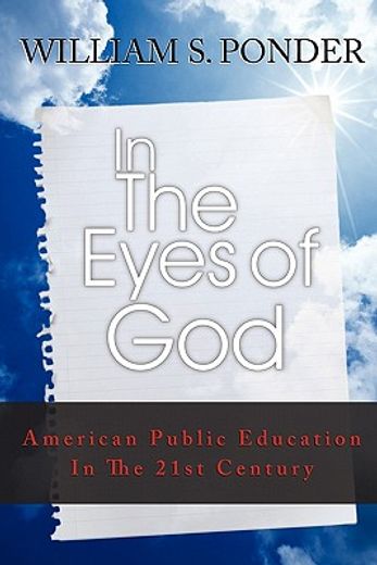 in the eyes of god,american public education in the twenty-first century (en Inglés)