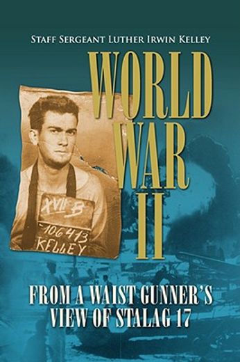 world war ii from a waist gunner´s view of stalag 17