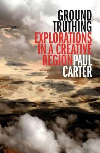 Ground Truthing: Explorations in a Creative Region (en Inglés)