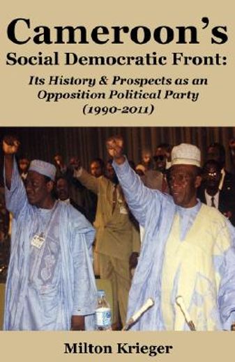 cameroon`s social democratic front,its history & prospects as an opposition political party (1990-2011)