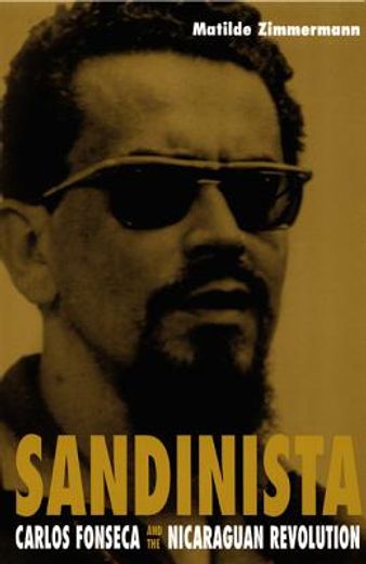 sandinista,carlos fonseca and the nicaraguan revolution