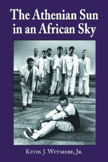 the athenian sun in an african sky,modern african adaptations of classical greek tragedy