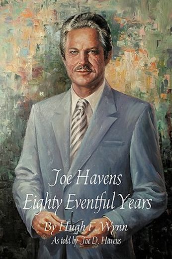 joe havens,eighty eventful years