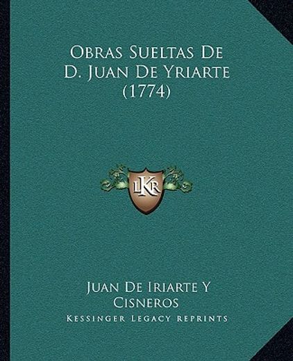Obras Sueltas de d. Juan de Yriarte (1774) (in Spanish)
