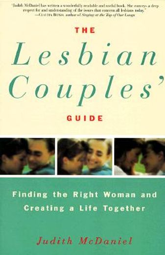 the lesbian couples´ guide,finding the right woman and creating a life together (en Inglés)