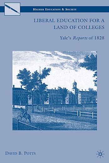 liberal education for a land of colleges,yale´s reports of 1828