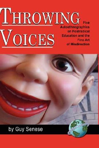 throwing voices,five autoethnographies on postradical education and the fine art of misdirection