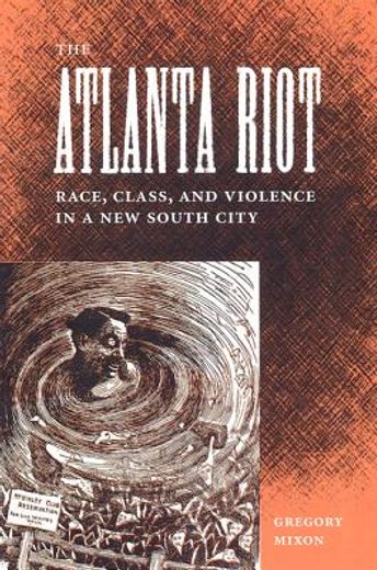 the atlanta riot: race, class, and violence in a new south city (en Inglés)