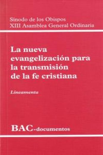La nueva evangelización para la transmisión de la fe cristiana.: XIII Asamblea General Ordinaria. Lineamenta (13ª. 2011. Roma) (DOCUMENTOS)