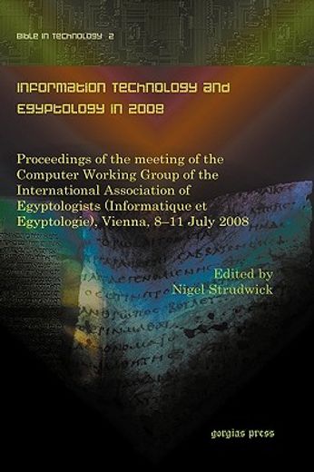 information technology and egyptology in 2008,: proceedings of the meeting of the computer working group of the international association of egypt