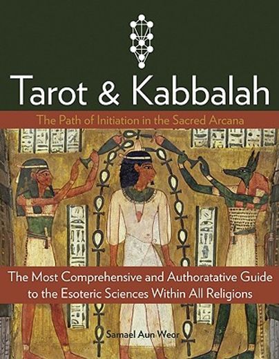 kabbalah and tarot,the path of initiation in the sacred arcana, the most comprehensive and authoratative guide to the e (en Inglés)