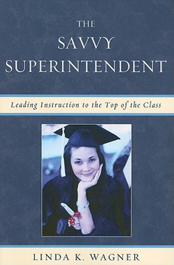 the savvy superintendent,leading instruction to the top of the class