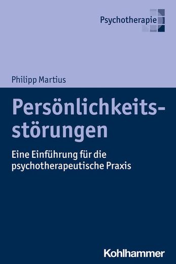 Personlichkeitsstorungen: Eine Einfuhrung Fur Die Psychotherapeutische PRAXIS (in German)