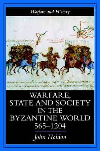 warfare, state and society in the byzantine world, 565-1204