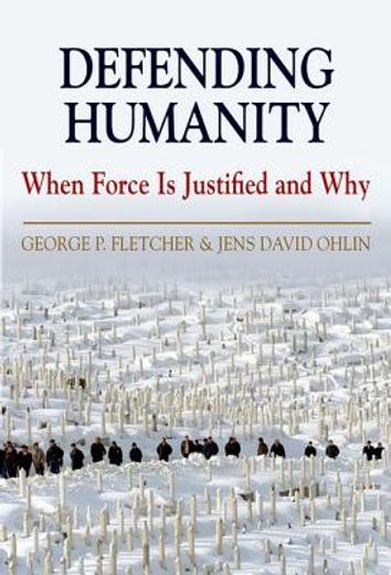 defending humanity,when force is justified and why