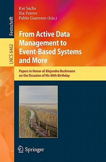 from active data management to event-based systems and more,papers in honor of alejandro buchmann on the occasion of his 60th birthday