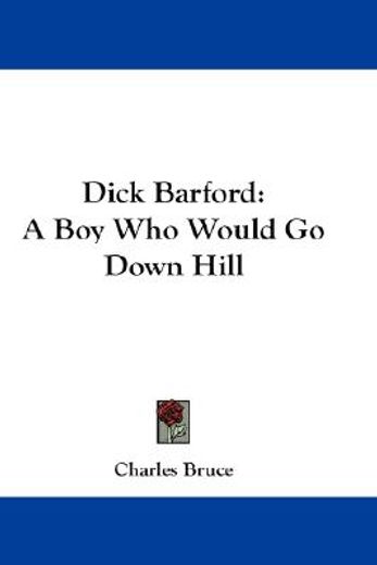 dick barford,a boy who would go down hill
