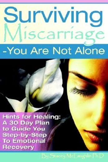 surviving miscarriage: --you are not alone (en Inglés)