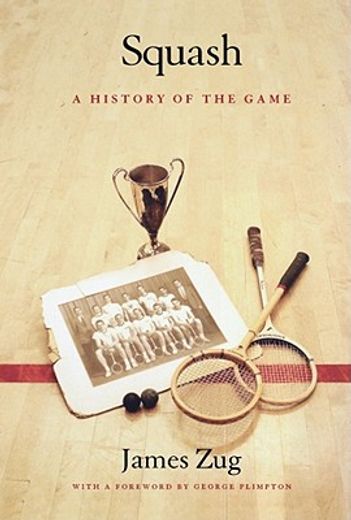 squash,a history of the game (en Inglés)