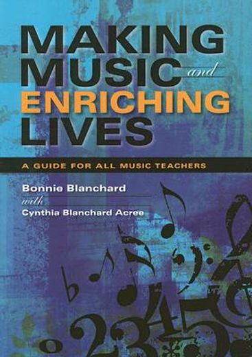 making music and enriching lives,a guide for all music teachers (en Inglés)
