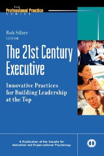 the 21st century executive,innovative practices for building leadership at the top