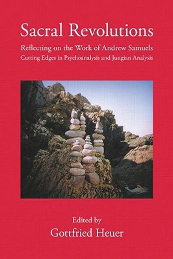 sacral revolutions,reflecting on the work of andrew samuels - cutting edges in psychoanalysis and jungian analysis