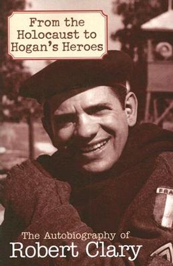 from the holocaust to hogan´s heroes,the autobiography of robert clary (in English)
