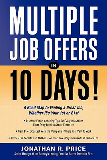 multiple job offers in 10 days!,a road map to finding a great job, whether it´s your 1st or 21st