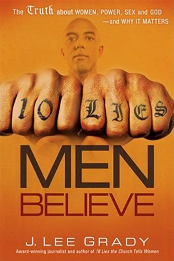 10 lies men believe,the truth about women, power, sex and god--and why it matters