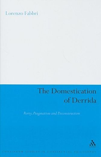 the domestication of derrida,rorty, pragmatism and deconstruction