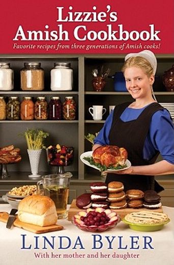 lizzie`s amish cookbook,favorite recipes from three generations of amish cooks
